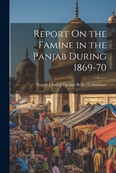 Paperback Report On the Famine in the Panjab During 1869-70 Book