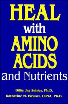 Paperback Heal with Amino Acids and Nutrients: Survive Stress, Pain, Anxiety, Depression Without Drugs, What to Use and When Book