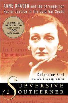 Paperback Subversive Southerner: Anne Braden and the Struggle for Racial Justice in the Cold War South Book