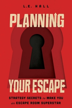 Paperback Planning Your Escape: Strategy Secrets to Make You an Escape Room Superstar Book