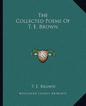 Paperback The Collected Poems Of T. E. Brown Book