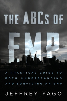 Paperback The ABCs of EMP: A Practical Guide to Both Understanding and Surviving an EMP Book