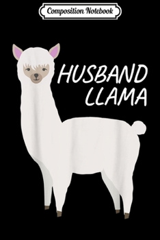 Composition Notebook: Matching Family Llama Gift Husband Llama for Husband  Journal/Notebook Blank Lined Ruled 6x9 100 Pages