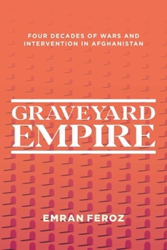 Paperback Graveyard Empire: Four Decades of Wars and Intervention in Afghanistan Book