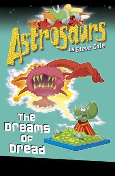 The Dreams of Dread - Book #15 of the Astrosaurs