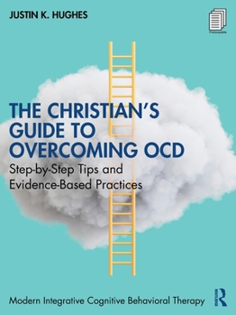 Paperback The Christian's Guide to Overcoming Ocd: Step-By-Step Tips and Evidence-Based Practices Book