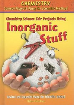 Library Binding Chemistry Science Fair Projects Using Inorganic Stuff, Using the Scientific Method Book
