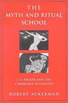 Paperback The Myth and Ritual School: J.G. Frazer and the Cambridge Ritualists Book