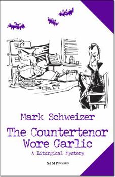 The Countertenor Wore Garlic - Book #9 of the Liturgical Mystery