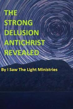 The Strong Delusion Antichrist Revealed