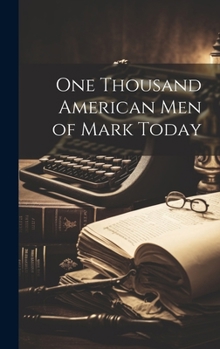 Hardcover One Thousand American Men of Mark Today Book