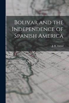 Paperback Bolivar and the Independence of Spanish America Book