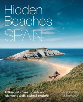 Paperback Hidden Beaches Spain: 450 Secret Coast and Island Beaches to Walk, Swim & Explore Book