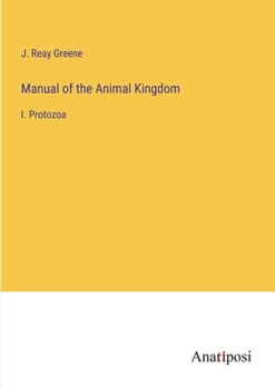 Manual of the Animal Kingdom: I. Protozoa