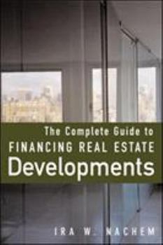 Hardcover The Complete Guide to Financing Real Estate Developments Book
