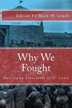 Paperback Why We Fought: Nazi Camp Liberators of St. Louis Book