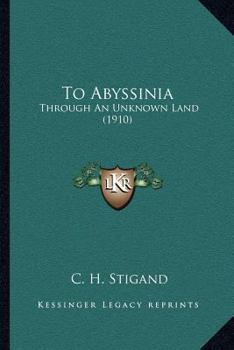 Paperback To Abyssinia: Through An Unknown Land (1910) Book