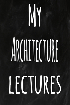 Paperback My Architecture Lectures: The perfect gift for the student in your life - unique record keeper! Book