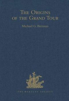 Hardcover The Origins of the Grand Tour / 1649-1663 / The Travels of Robert Montagu, Lord Mandeville, William Hammond and Banaster Maynard Book