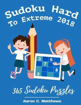 Paperback Sudoku Hard To Extreme 2018: 365 Sudoku Puzzles [Large Print] Book