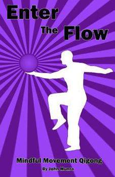 Paperback Enter the Flow: Mindful Movement Qigong Book