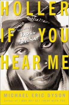 Hardcover Holler If You Hear Me: Searching for Tupac Shakur Book