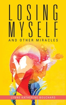 Paperback Losing Myself and Other Miracles Book
