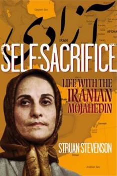 Paperback Self Sacrifice: Life with the Iranian Mojahedin Book