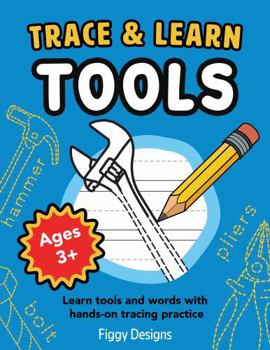 Trace and Learn Tools: Learn tools and words with hands-on tracing practice | For ages 3–7 | Preschool, Pre-K, and Kindergarten