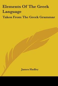 Paperback Elements Of The Greek Language: Taken From The Greek Grammar Book