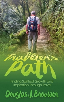 The Traveler's Path: Finding Spiritual Growth and Inspiration Through Travel