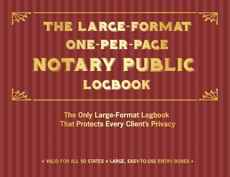 The Large-Format One-Per-Page Notary Public Logbook: The Only Large-Format Logbook That Protects Every Client's Privacy