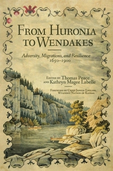 Paperback From Huronia to Wendakes: Adversity, Migration, and Resilience, 1650-1900 Volume 15 Book