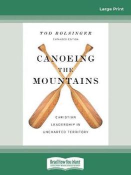 Paperback Canoeing the Mountains (Expanded Edition): Christian Leadership in Uncharted Territory Book