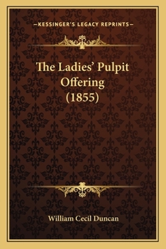 Paperback The Ladies' Pulpit Offering (1855) Book
