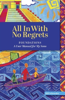 Paperback All In With No Regrets: Foundations - A User Manual For My Sons Book