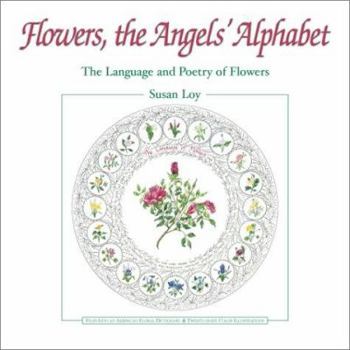 Flowers, the Angels Alphabet: The Language and Poetry of Flowers