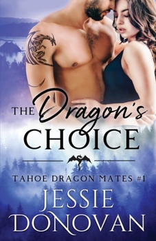 The Dragon's Choice - Book #1 of the Tahoe Dragon Mates