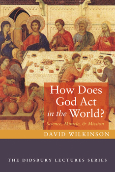 How Does God Act in the World? (Didsbury Lectures)