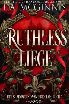 Paperback Ruthless Liege: Der Shadowsend Vampire Clan: Buch 2 (Die Shadowsend Vampire Clan-Reihe) (German Edition) [German] Book