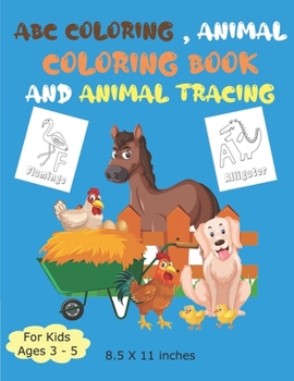 Paperback ABC Coloring, Animal Coloring Book and Animal Tracing: Coloring and Animal tracing books for kids ages 3 - 5, 8.5 X 11 inches, 82 Pages Book