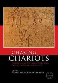 Hardcover Chasing Chariots: Proceedings of the First International Chariot Conference (Cairo 2012) Book