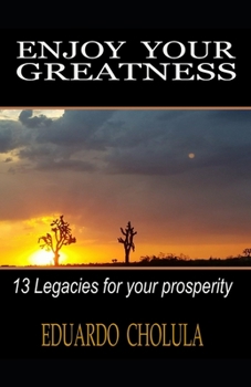 Paperback Enjoy Your Greatness: 13 legacies for your prosperity Book