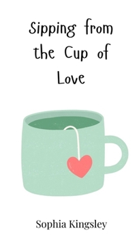 Hardcover Sipping from the Cup of Love Book