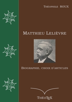 Matthieu Lelièvre: Biographie, choix d'articles (French Edition)