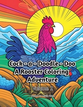 Paperback Cock - a - Doodle - Doo: A Rooster Coloring Adventure - Volume 2 Book