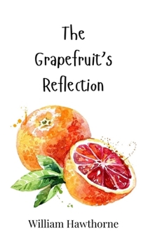 The Grapefruit's Reflection