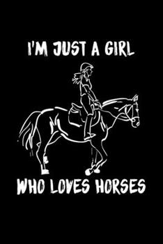 Just A Girl Who Loves Horses: Horses Notebook | Cute Gift For Girls And Women (120 Lined Pages, 6" x 9”)