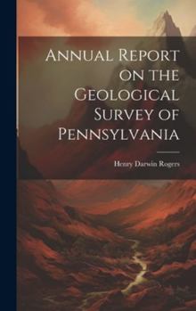 Hardcover Annual Report on the Geological Survey of Pennsylvania Book