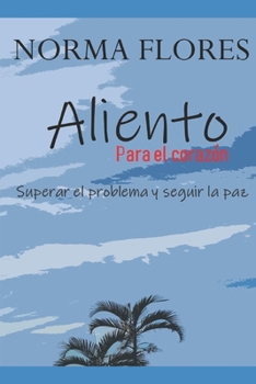 Paperback Aliento Para El Corazon: Superar El Problema Y Seguir La Paz [Spanish] Book